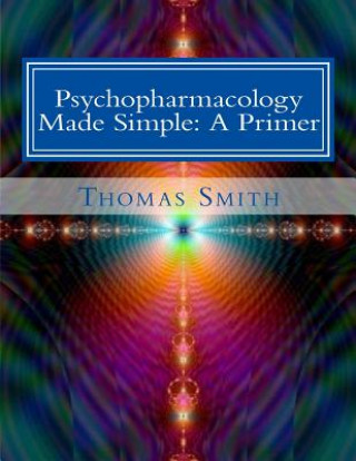 Książka Psychopharmacology Made Simple: A Primer Dr Thomas Andrew Smith