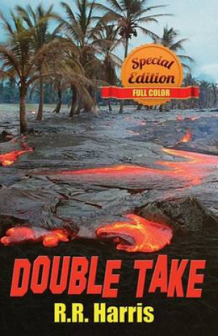 Könyv Double Take - Special Full Color Edition: An Island Travel Mystery of Lively Romance and Deadly Betrayal R R Harris