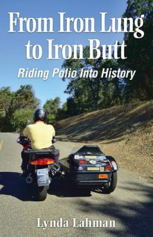 Knjiga From Iron Lung to Iron Butt: Riding Polio Into History Lynda Lahman