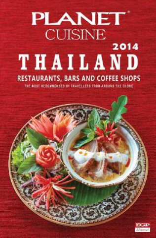 Kniha Planet Cuisine Thailand 2014: The Most Recommended Restaurants, Bars And Coffe Shops By Travellers From Around The Globe Janet R Anderson