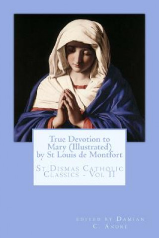 Carte True Devotion to Mary (Illustrated) St Louis Mary De Montfort