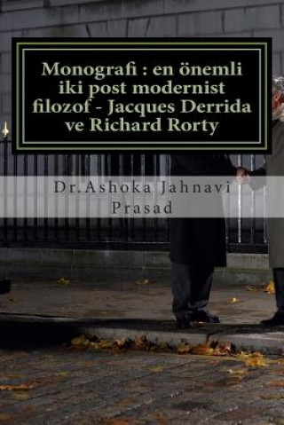 Kniha Monografi: En Önemli Iki Post Modernist Filozof - Jacques Derrida Ve Richard Rorty Dr Ashoka Jahnavi Prasad