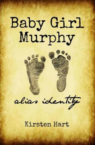 Knjiga Baby Girl Murphy: Alias Identity Kirsten Hart