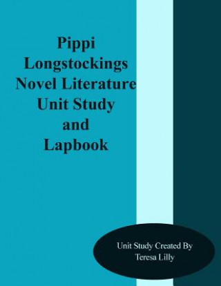 Książka Pippi Longstockings Novel Literature Unit Study and Lapbook Teresa Ives Lilly