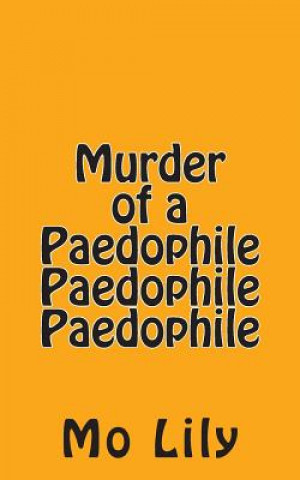 Buch Murder of a Paedophile Paedophile Paedophile Mo Lily