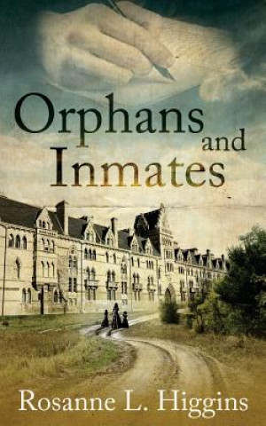 Buch Orphans and Inmates Rosanne L Higgins