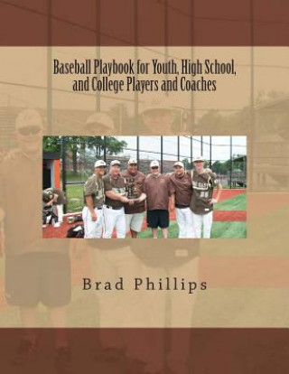 Carte Baseball Playbook for Youth, High School, and College Players and Coaches Brad Phillips