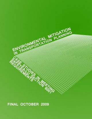 Kniha Environmental Mitigation in Transportation Planning: Case Studies in Meeting SAFETEA-LU Section 6001 Requirements U S Department of Transportation