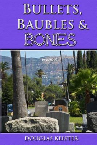 Kniha Bullets, Baubles and Bones Douglas Keister