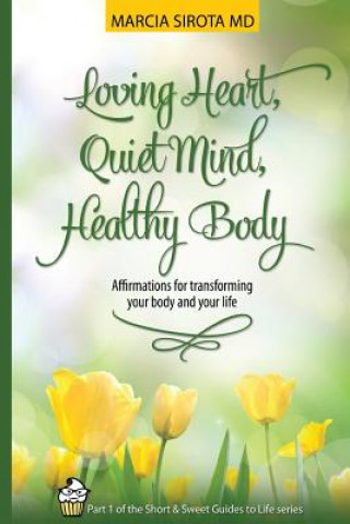 Kniha Loving Heart, Quiet Mind, Healthy Body Marcia Sirota