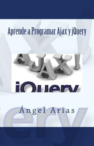 Book Aprende a Programar Ajax y jQuery Angel Arias