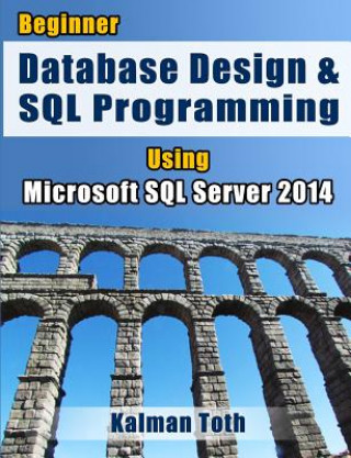 Knjiga Beginner Database Design & SQL Programming Using Microsoft SQL Server 2014 Kalman Toth