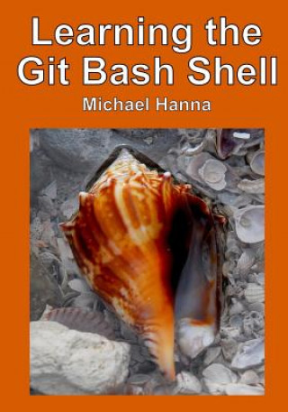 Boek Learning the Git Bash Shell: Become a Windows Command Line Commando Michael Hanna