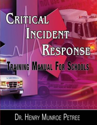 Książka Critical Incident Response Training For Schools: A Hands On Protocol For The Day After Dr Henry Munroe Petree