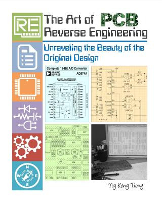 Könyv The Art of PCB Reverse Engineering: Unravelling the Beauty of the Original Design MR Keng Tiong Ng