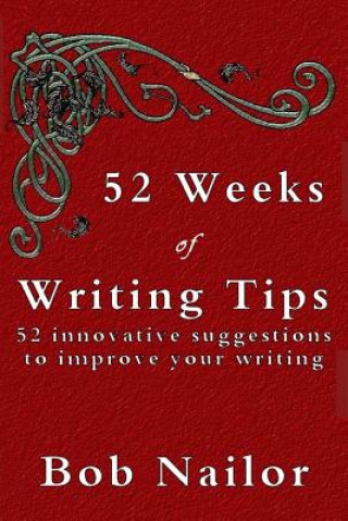 Kniha 52 Weeks of Writing Tips Bob Nailor