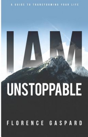 Buch I AM Unstoppable: A Guide To Transforming Your Life Florence Gaspard