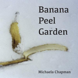 Kniha Banana Peel Garden Michaela Chapman