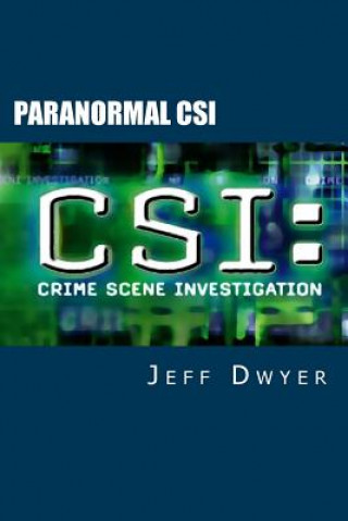 Knjiga Paranormal CSI Jeff Dwyer Ph D