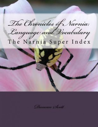 Knjiga The Chronicles of Narnia: Language and Vocabulary: The Narnia Super Index Duncan M Scott