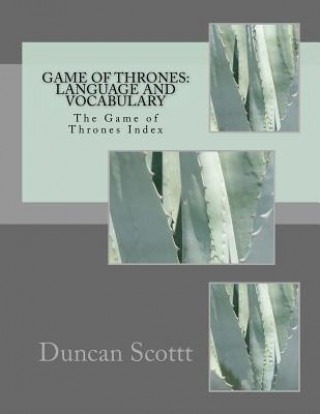 Carte Game of Thrones: Language and Vocabulary: The Game of Thrones Index Duncan M Scottt