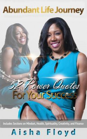 Könyv Abundant Life Journey: 52 Power Quotes For Your Success Aisha Floyd