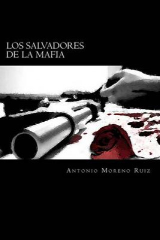 Книга Los salvadores de la mafia Antonio Moreno Ruiz