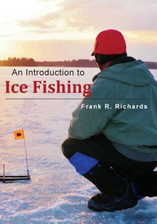 Carte An Introduction to Ice Fishing Frank R Richards