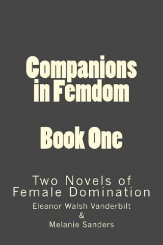 Könyv Companions in Femdom - Book One: two Novels of Female Domination MR Stephen Glover