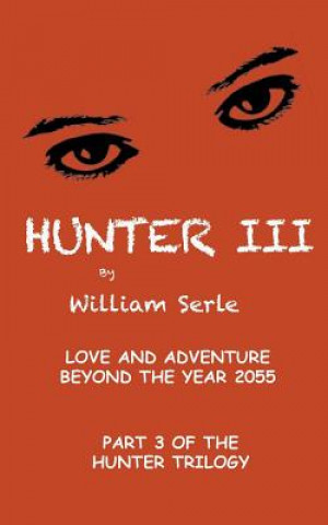 Carte Hunter III: exciting Love and Adventure Beyond the Year 2055 William Serle