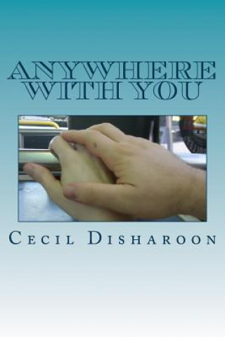 Carte Anywhere With You: a Southern Gothic Romance MR Cecil L Disharoon Jr
