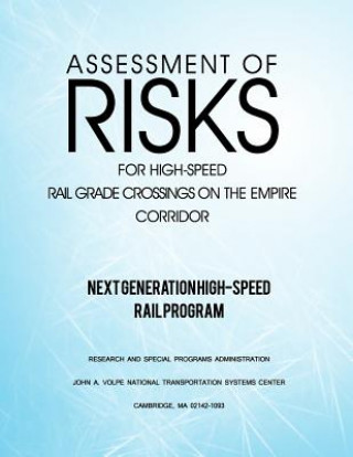 Kniha Assessment of Risks for High-Speed Rail Grade Crossings on the Empire Corridor U S Department of Transportation