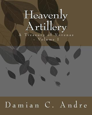 Livre Heavenly Artillery: A Treasury of Novenas - Volume I Damian C Andre