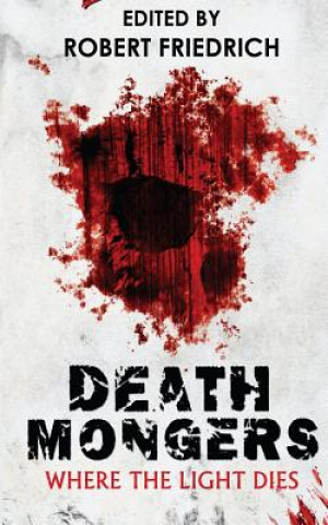 Book Deathmongers: Where the Light Dies Terry M West