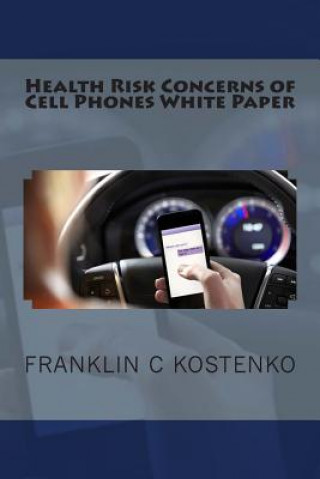 Kniha Health Risk Concerns of Cell Phones White Paper Franklin C Kostenko