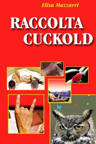 Könyv Raccolta Cuckold Elisa Mazzarri