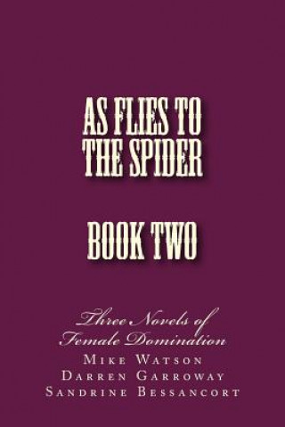 Kniha As Flies to the Spider - Book Two: Three Novels of Female Domination Stephen Glover