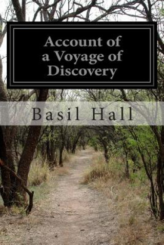 Knjiga Account of a Voyage of Discovery: To the West Coast of Corea, and the Great Loo-Choo Island Basil Hall