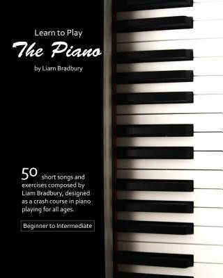 Könyv Learn To Play The Piano Liam Bradbury