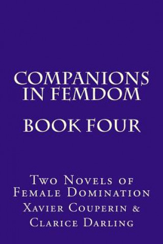 Kniha Companions in Femdom - Book Four: Two Novels of Female Domination Stephen Glover