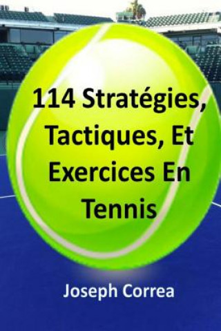 Kniha 114 Strategies, Tactiques, Et Exercices En Tennis Joseph Correa
