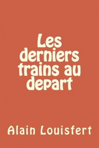 Kniha Les derniers trains ? partir M Alain Louisfert