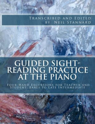 Kniha Guided Sight-Reading Practice at the Piano: Four-Hand Excursions for Teacher and Student, Early to Late Intermediate Neil Stannard