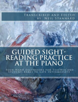 Książka Guided Sight-Reading Practice at the Piano: Four-Hand Excursions for Teacher and Student, Early to Late Intermediate Neil Stannard