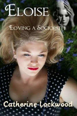 Kniha Eloise - Loving a Sociopath Catherine Lockwood