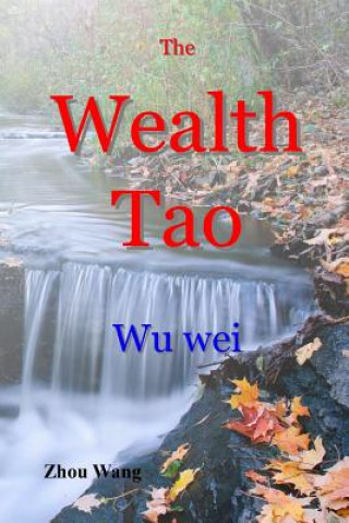 Książka The Wealth Tao: Wu Wei Zhou Wang