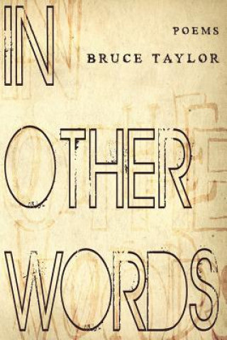 Libro In Other Words: Poems Bruce Taylor