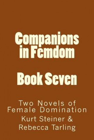 Könyv Companions in Femdom - Book Seven: Two Novels of Female Domination Stephen Glover