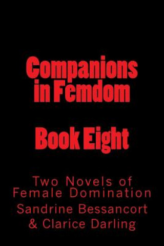 Книга Companions in Femdom - Book Eight: Two Novels of Female Domination Stephen Glover