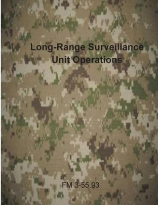 Kniha Long-Range Surveillance Unit Operations: FM 3-55.93 Department of the Army